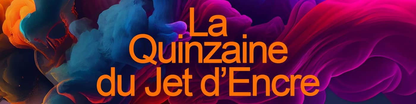 LA QUINZAINE DU JET D'ENCRE du 3 au 19 avril 2026